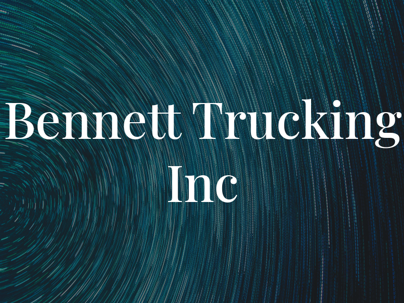 Bennett Trucking Inc