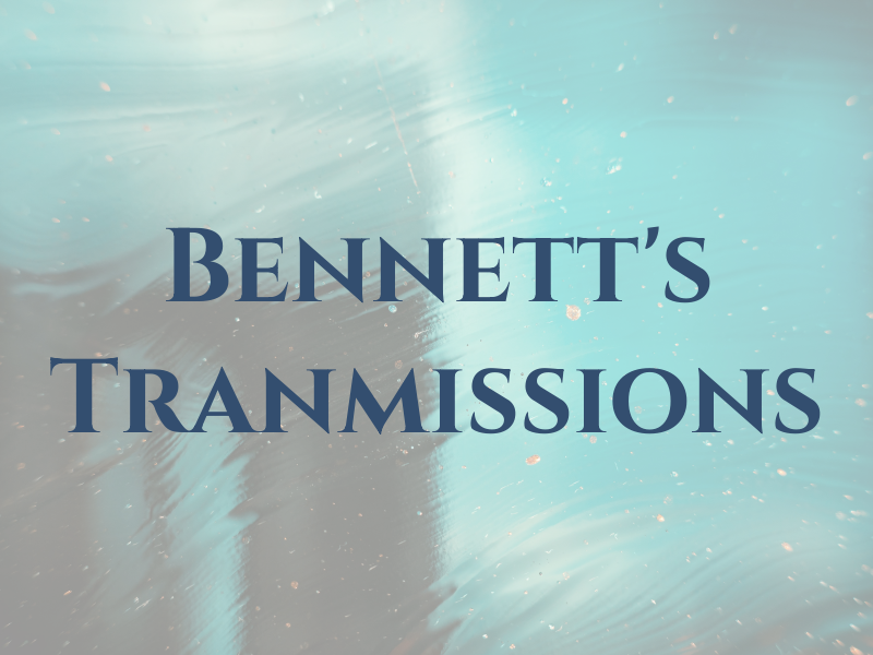 Bennett's Tranmissions