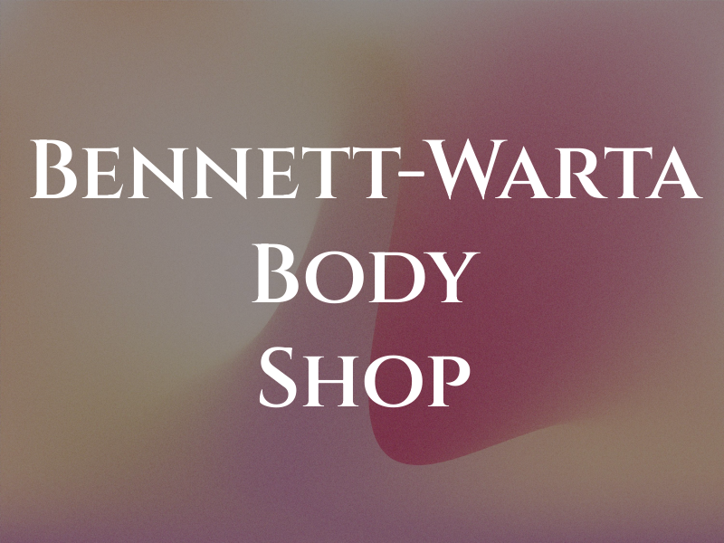 Bennett-Warta Body Shop Inc