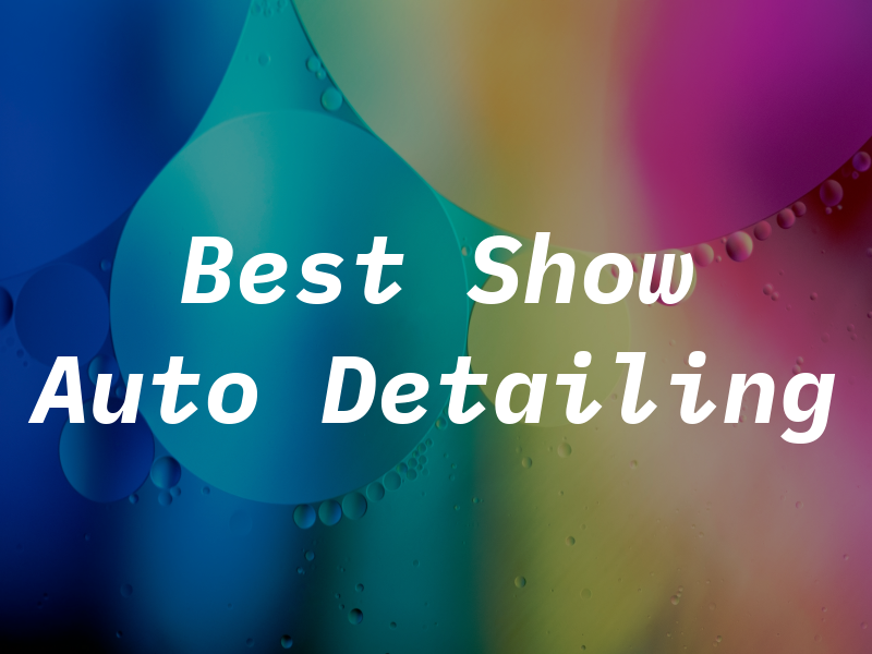 Best In Show Auto Detailing