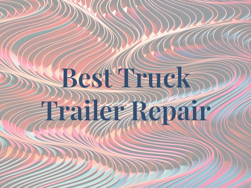 Best Truck -N- Trailer Repair