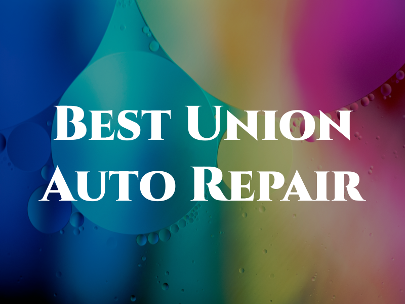 Best Union Auto Repair