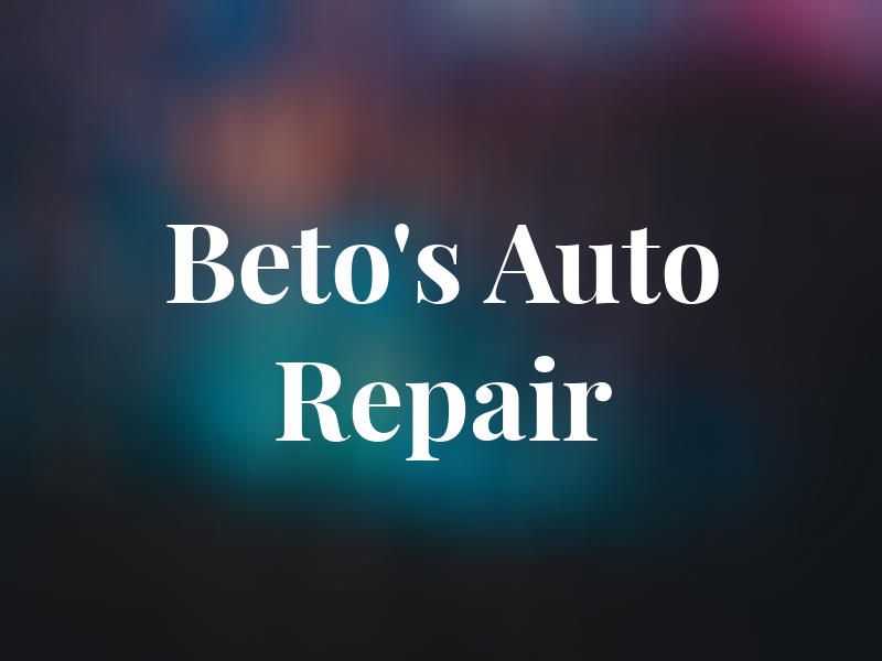 Beto's Auto Repair Inc