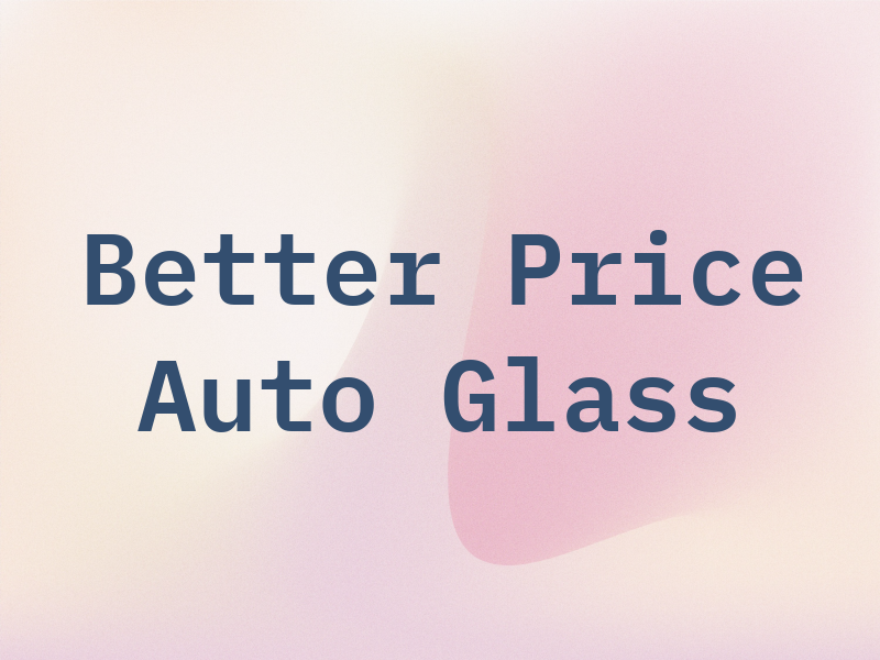 Better Price Auto Glass