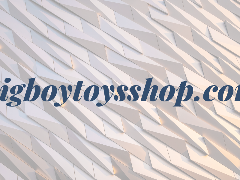 Bigboytoysshop.com