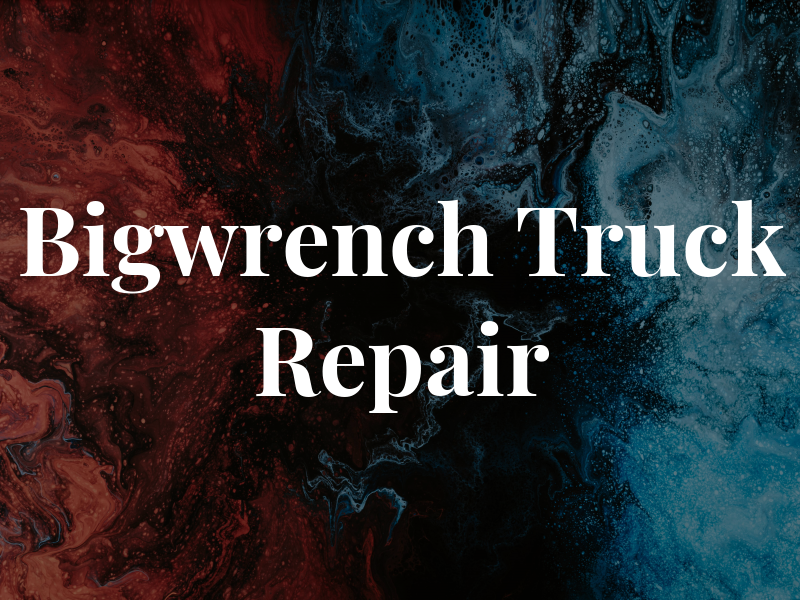 Bigwrench Truck Repair