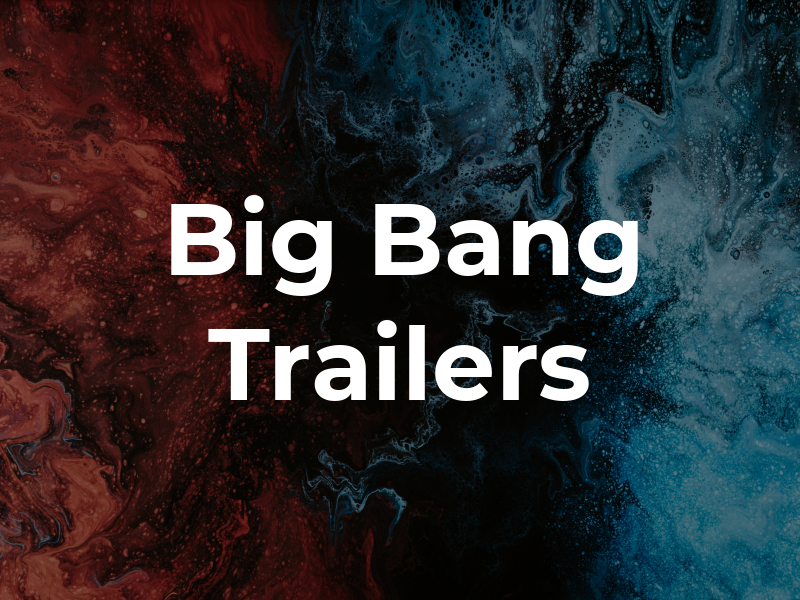 Big Bang Trailers