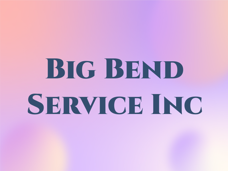 Big Bend Service Inc