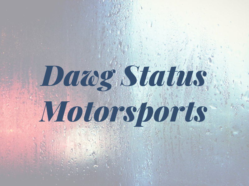 Big Dawg Status Motorsports