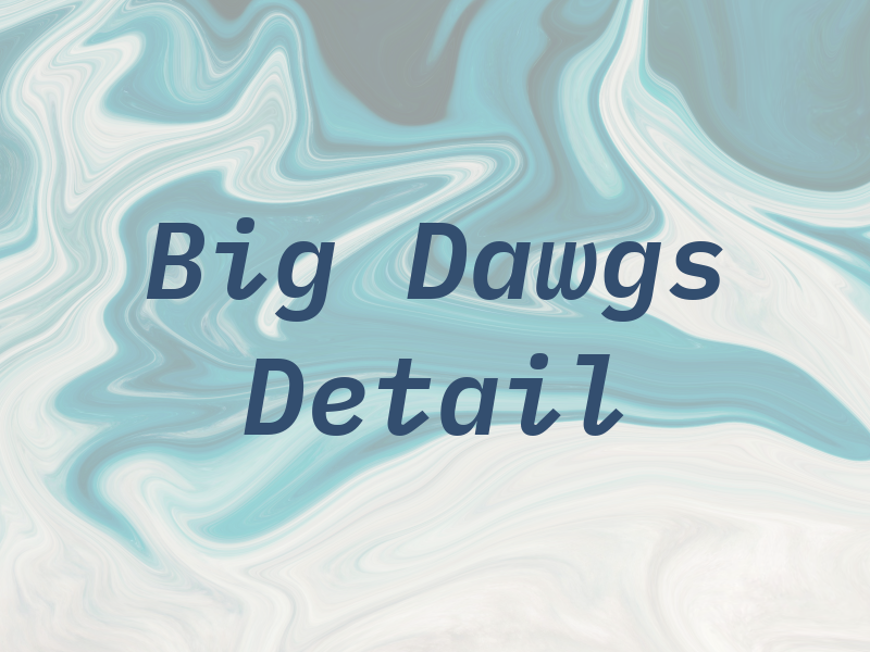 Big Dawgs Detail