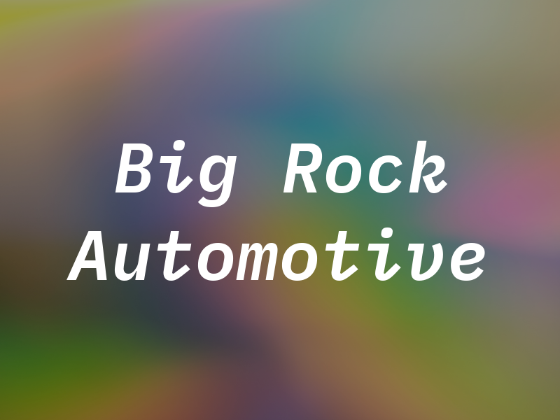 Big Rock Automotive