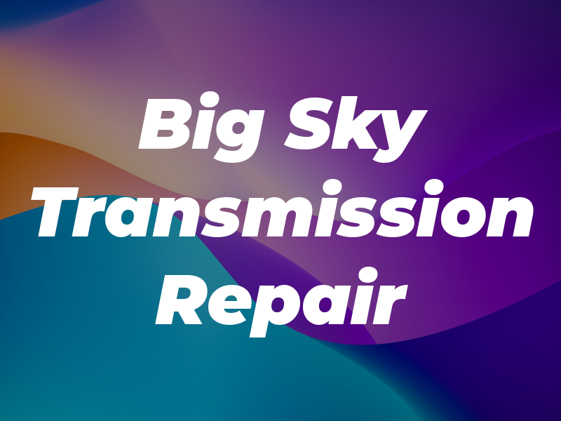 Big Sky Transmission Repair