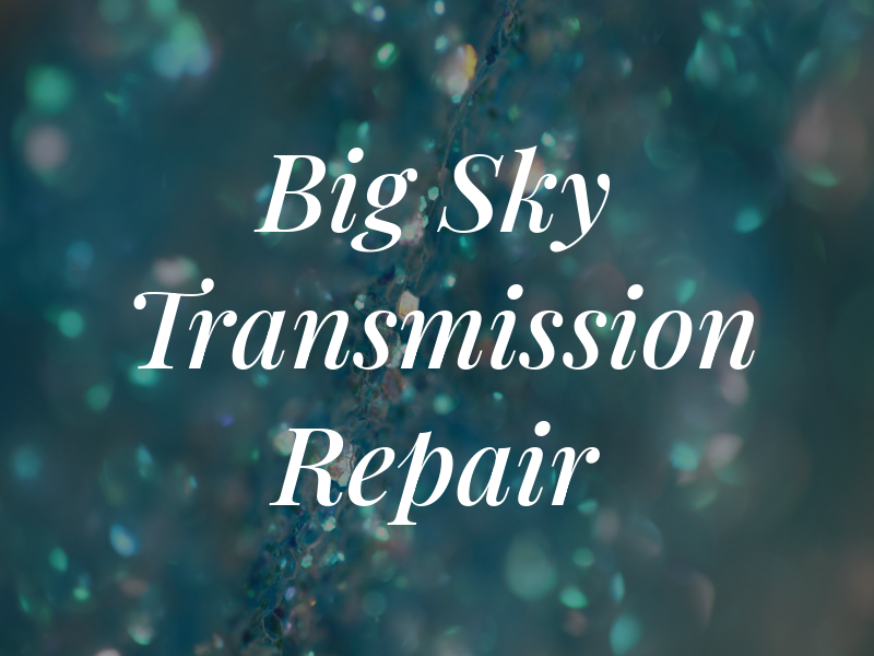 Big Sky Transmission Repair