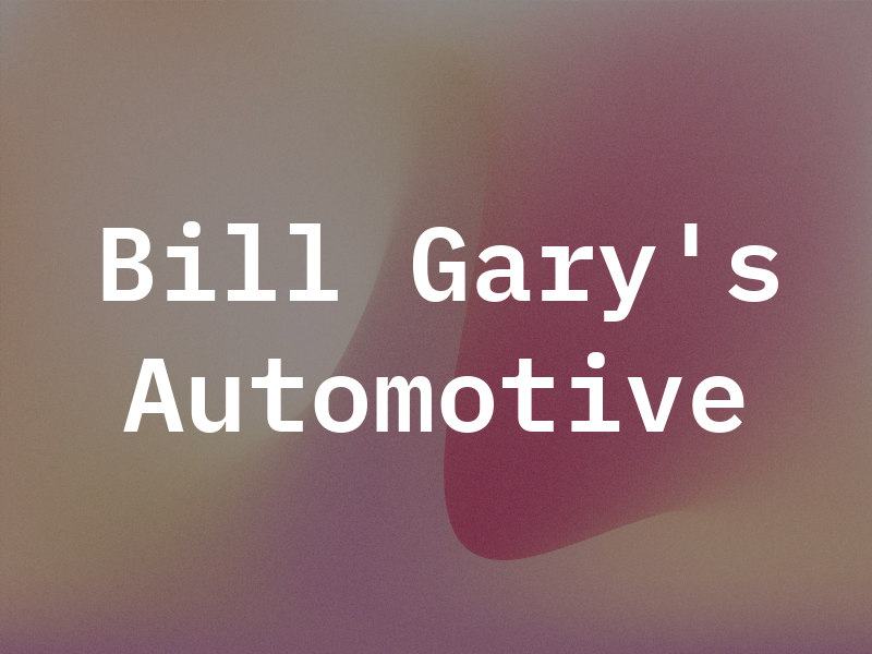 Bill & Gary's Automotive