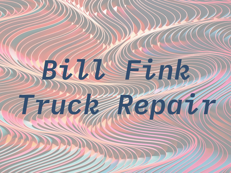 Bill Fink Truck Repair