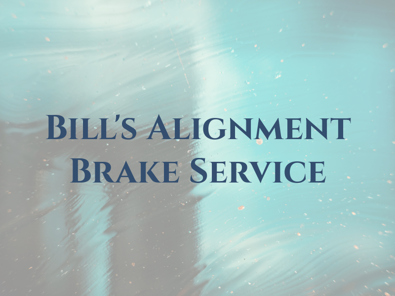 Bill's Alignment AND Brake Service
