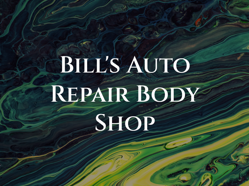 Bill's Auto Repair & Body Shop