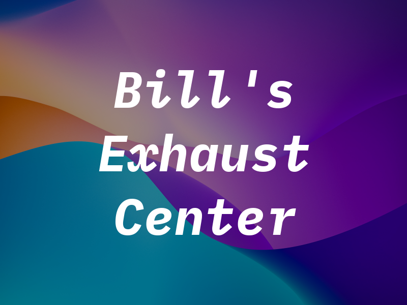 Bill's Exhaust Center