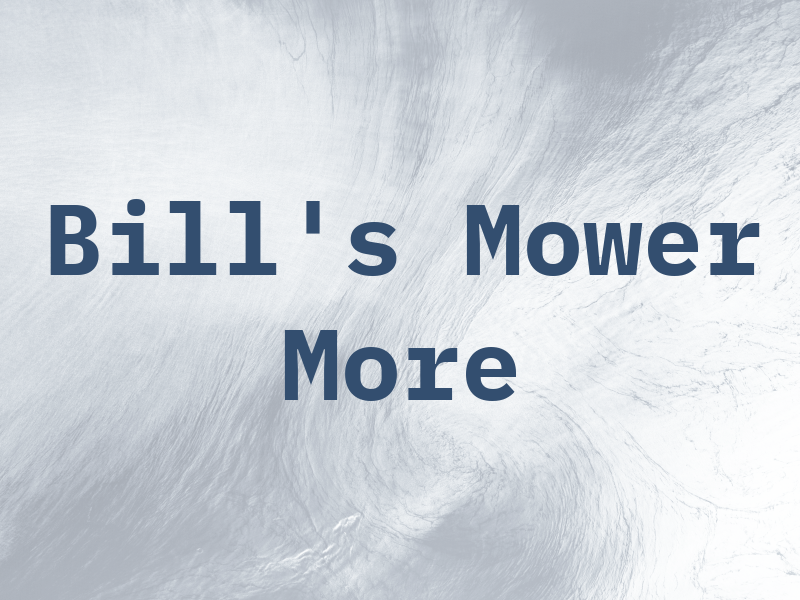 Bill's Mower & More