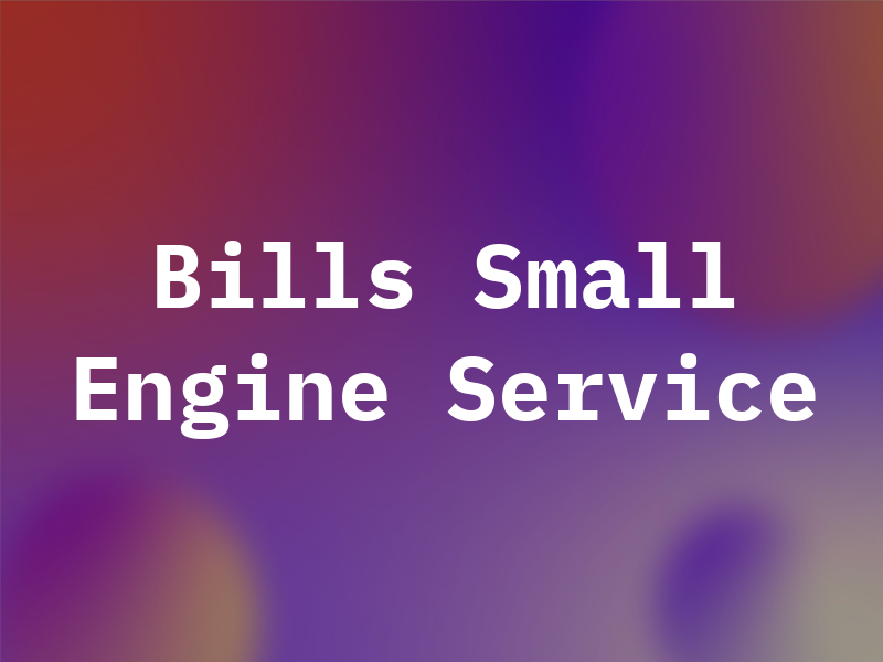 Bills Small Engine Service