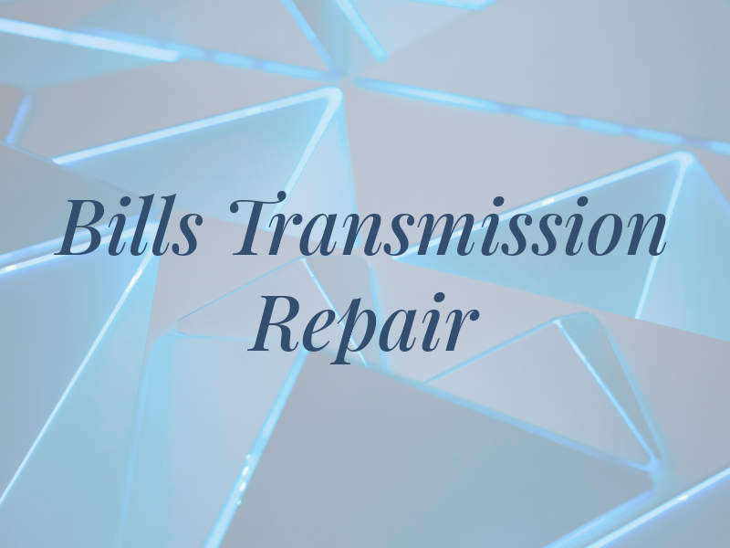Bills Transmission and Repair
