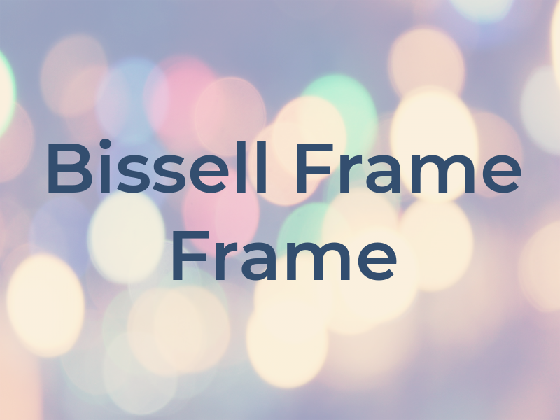 Bissell Frame & Frame Co