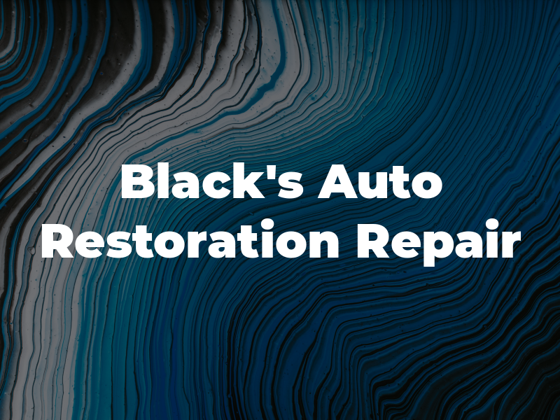 Black's Auto Restoration and Repair