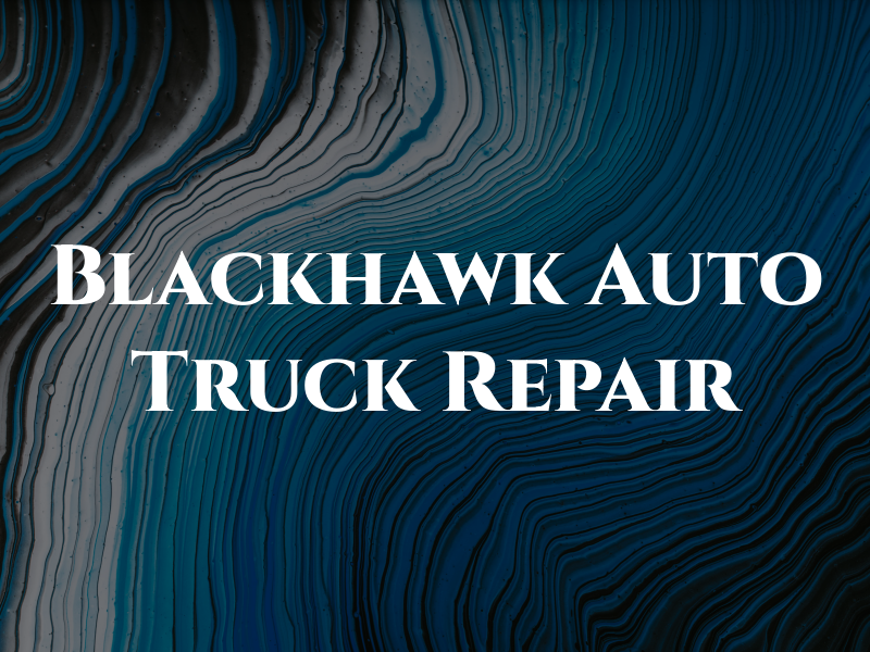 Blackhawk Auto & Truck Repair