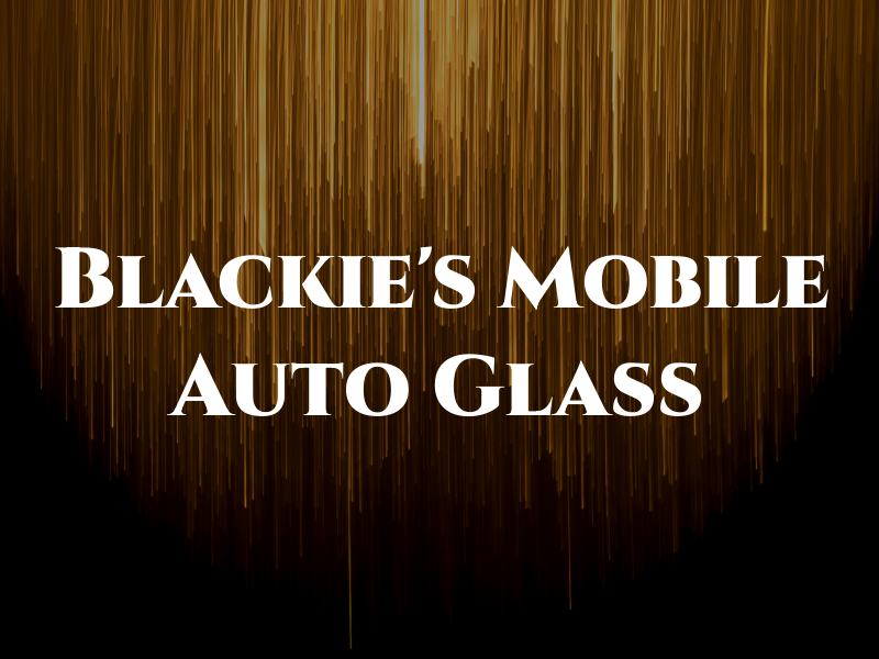 Blackie's Mobile Auto Glass Inc