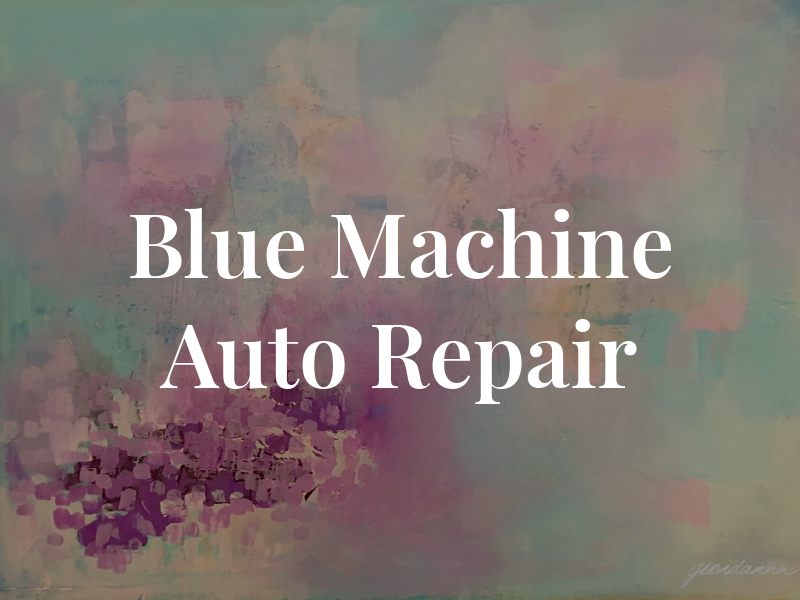 Blue Machine Auto Repair