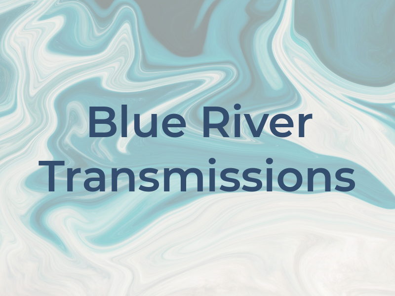 Blue River Transmissions