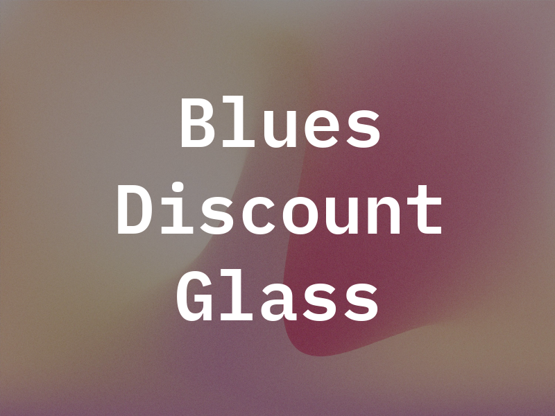 Blues Discount Glass LLC