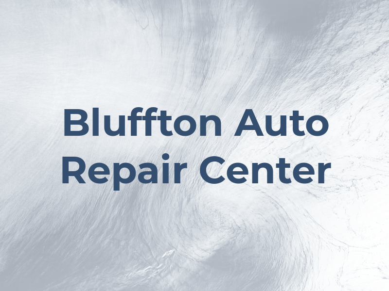 Bluffton Auto Repair Center