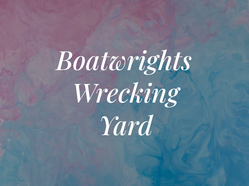 Boatwrights Wrecking Yard LLC