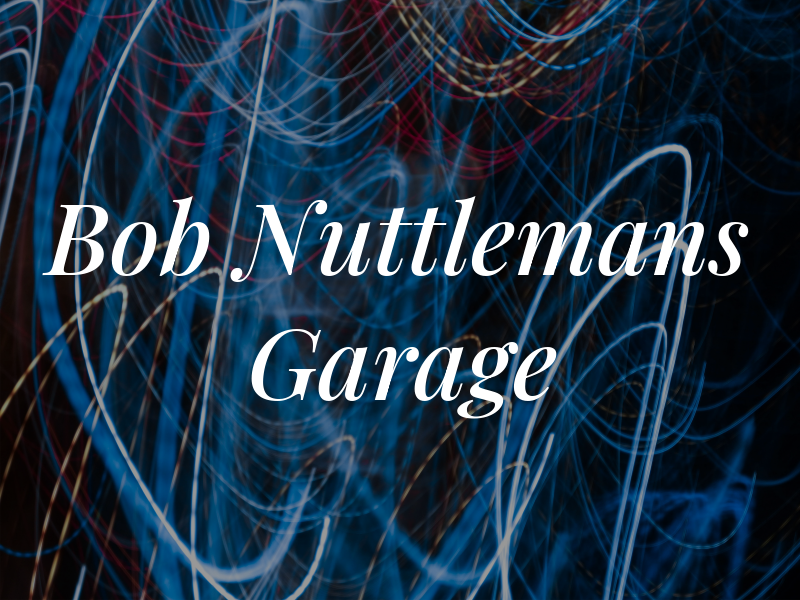 Bob Nuttlemans Garage