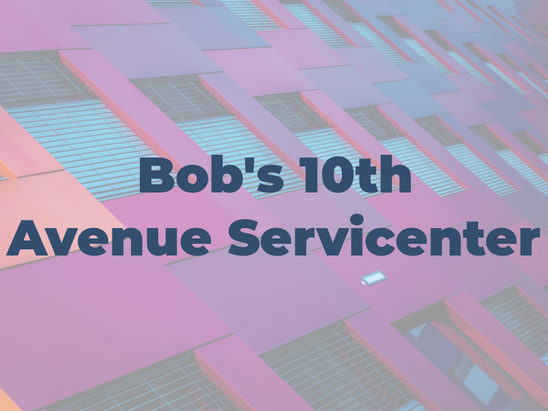 Bob's 10th Avenue Servicenter