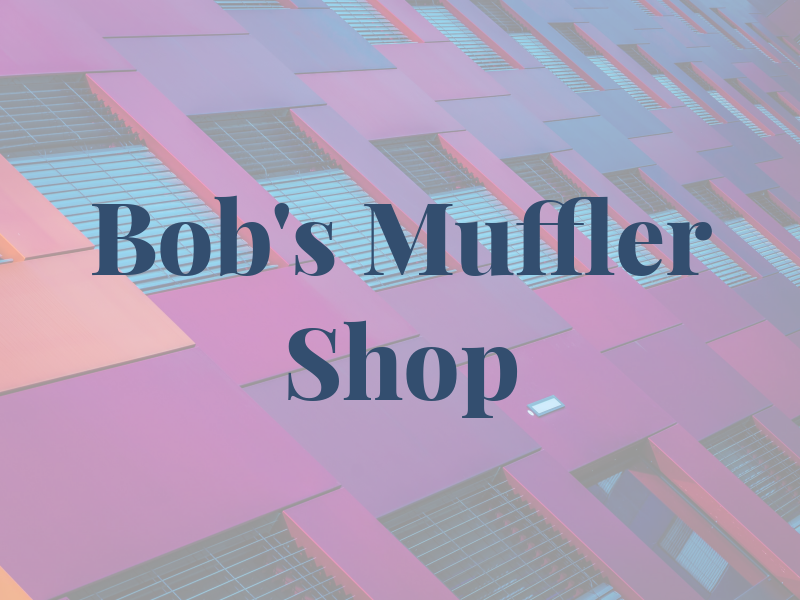 Bob's Muffler Shop