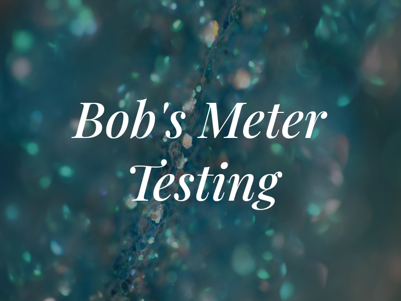 Bob's Meter Testing