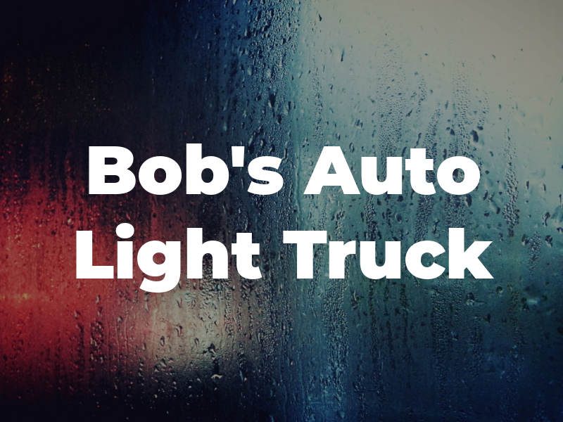 Bob's Auto & Light Truck