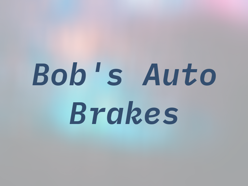 Bob's Auto and Brakes