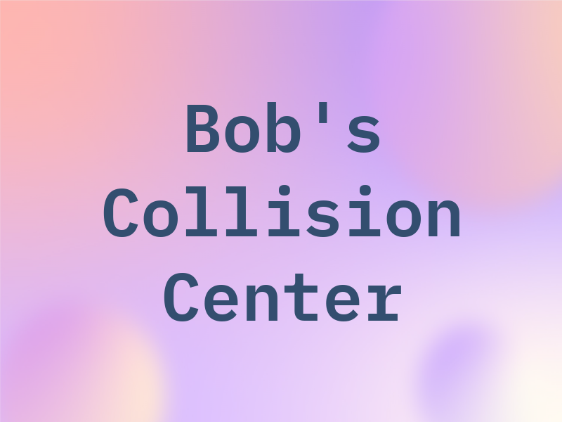 Bob's Collision Center