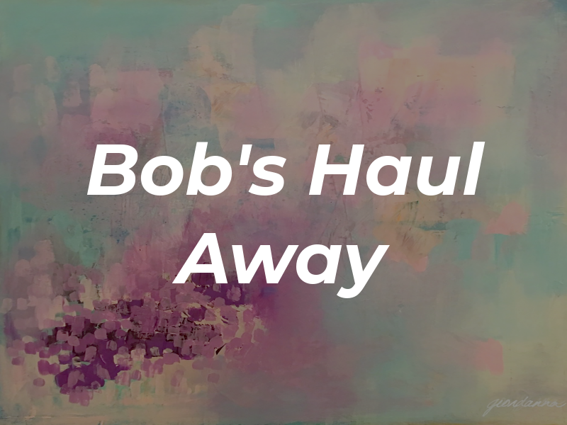Bob's Haul Away