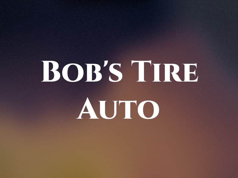 Bob's Tire & Auto