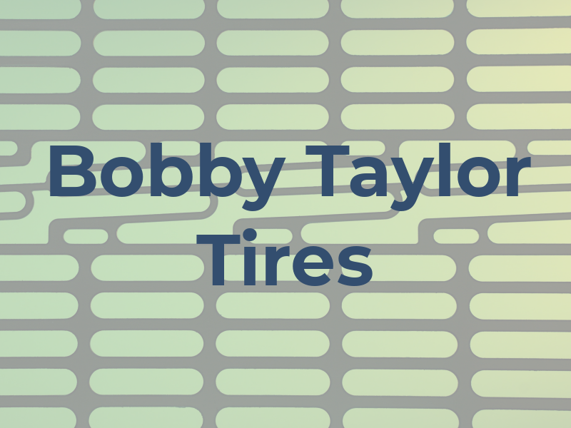 Bobby Taylor Tires Inc