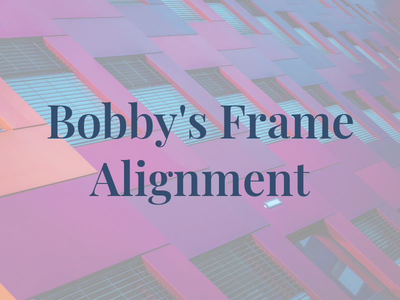 Bobby's Frame Alignment