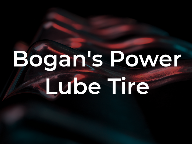 Bogan's Power Lube & Tire