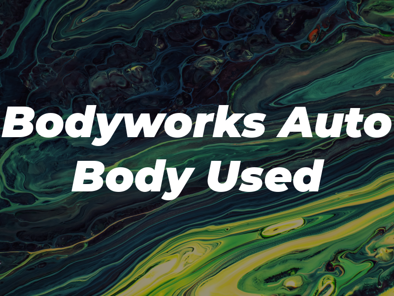 Bodyworks Auto Body & Used Car