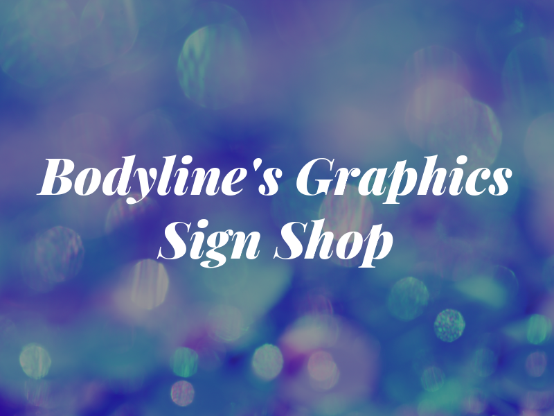 Bodyline's Graphics Sign Shop