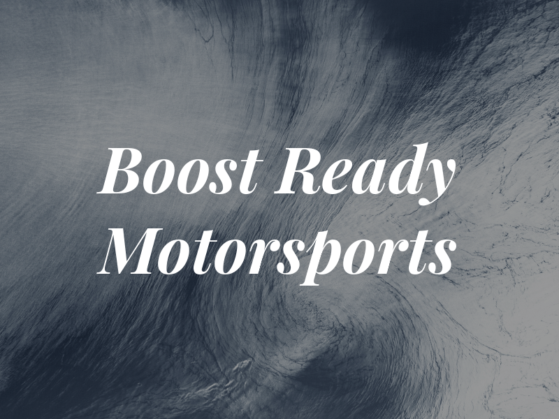 Boost Ready Motorsports