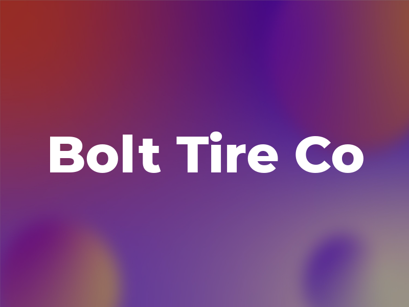 Bolt Tire Co